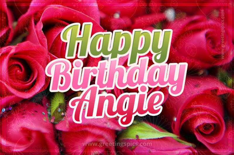 Happy Birthday Angie beautiful Image with red roses