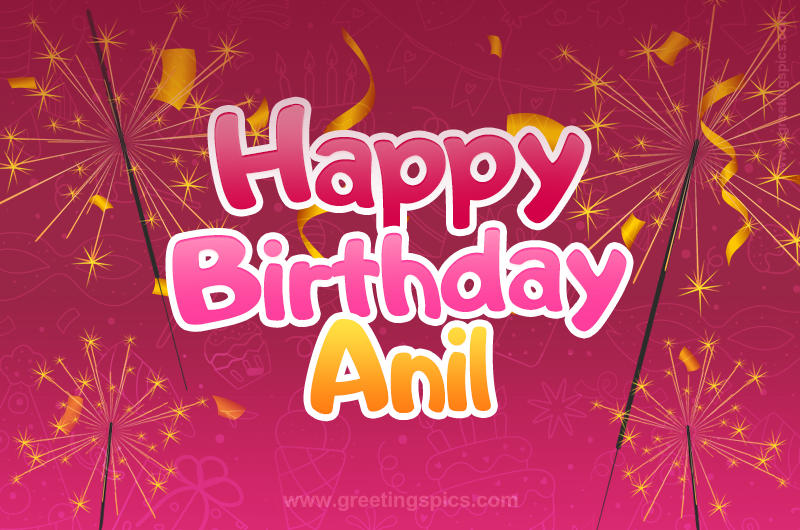 Happy Birthday Anil Image with sparklers