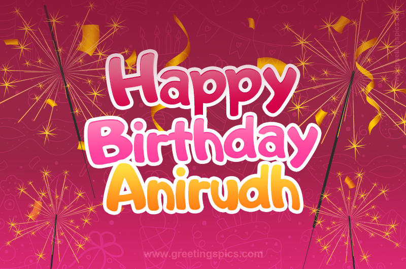 Happy Birthday Anirudh Image with sparklers