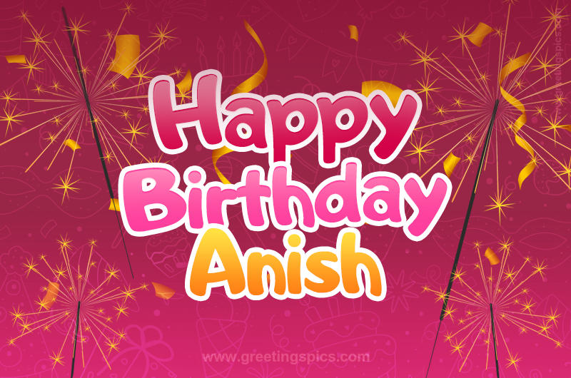 Happy Birthday Anish Image with sparklers