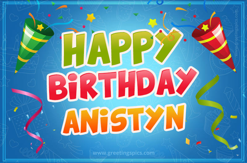 Happy Birthday Anistyn picture with confetti and party poppers