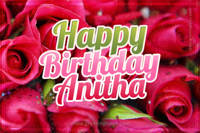 Happy Birthday Anitha beautiful Image with red roses