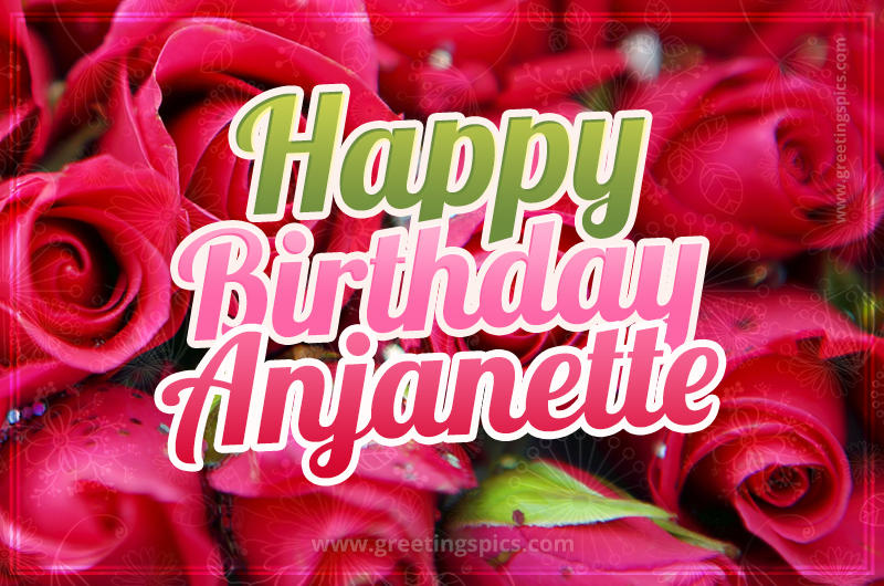 Happy Birthday Anjanette beautiful Image with red roses