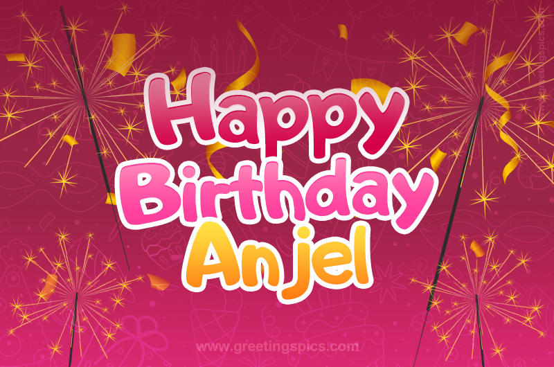 Happy Birthday Anjel Image with sparklers