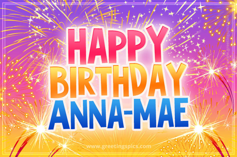 Happy Birthday Anna-Mae Picture with fireworks