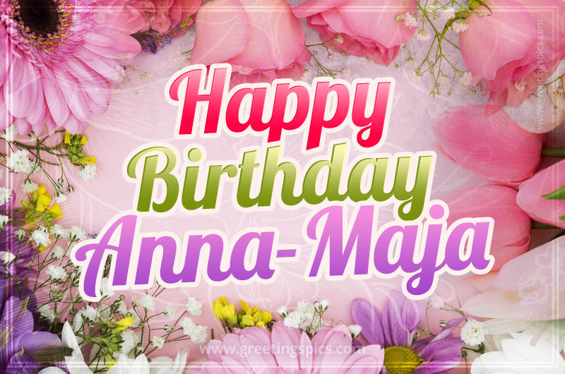 Happy Birthday Anna-Maja Picture with beautiful flowers