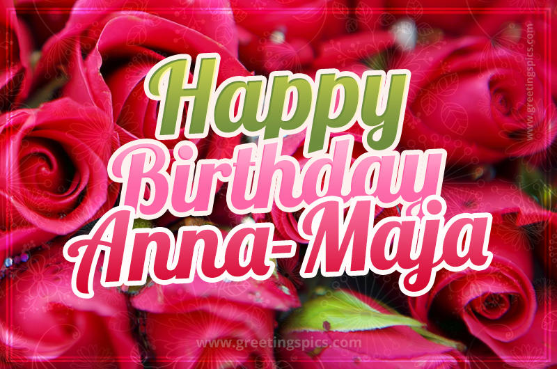 Happy Birthday Anna-Maja beautiful Image with red roses