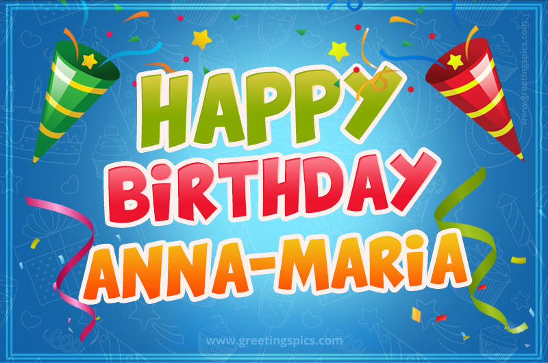 Happy Birthday Anna-Maria picture with confetti and party poppers