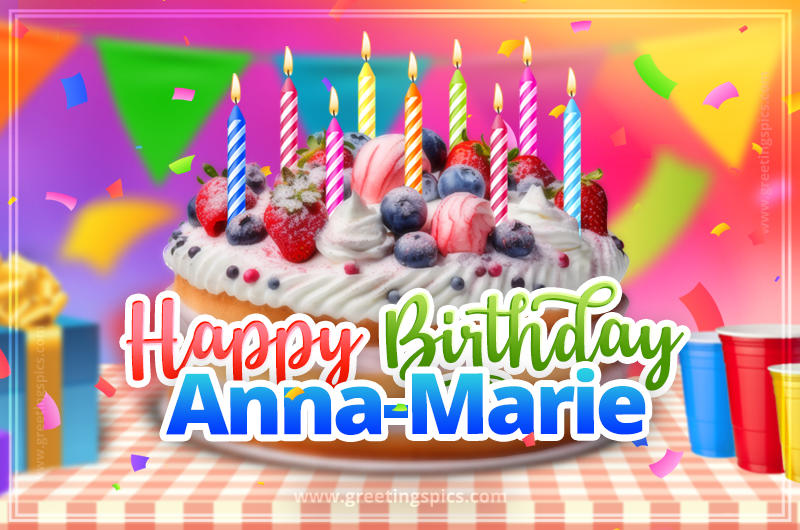 Happy Birthday Anna-Marie Colorful Image with fruit cake and candles