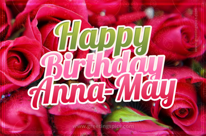 Happy Birthday Anna-May beautiful Image with red roses