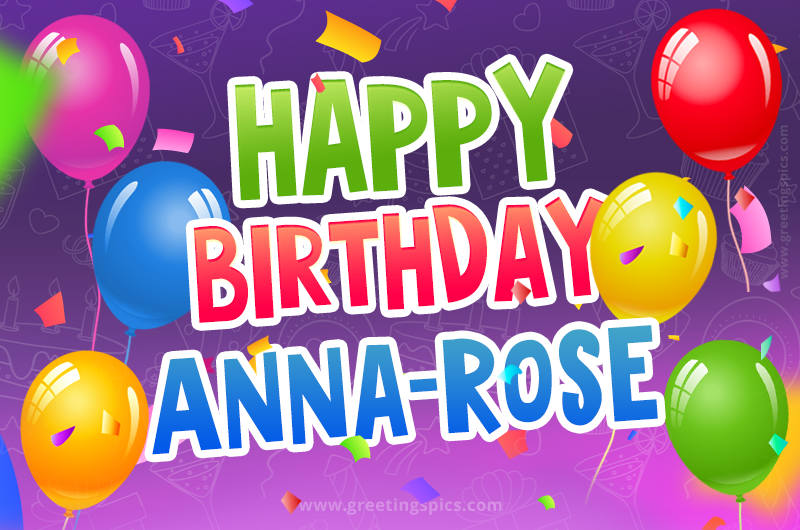 Happy Birthday Anna-Rose Festive Greeting Card