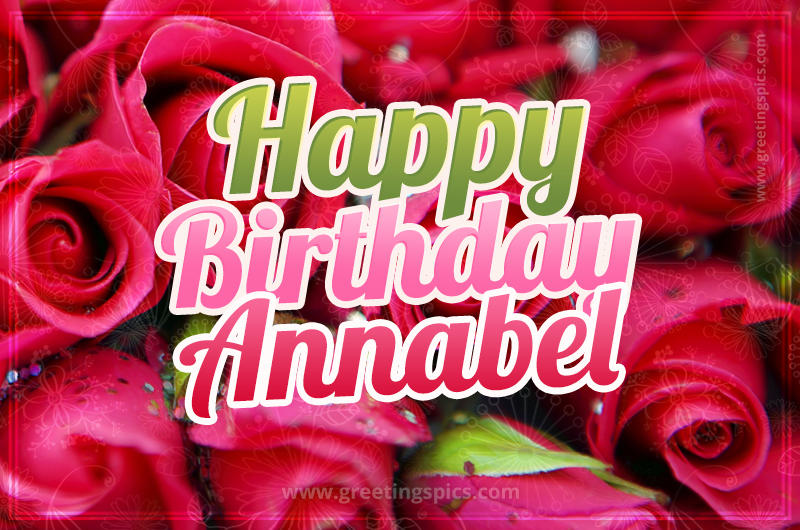 Happy Birthday Annabel beautiful Image with red roses