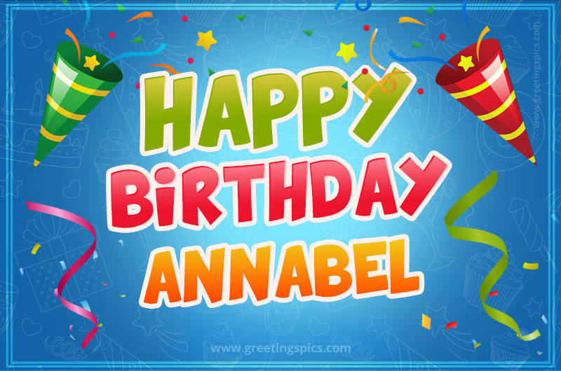 Happy Birthday Annabel picture with confetti and party poppers