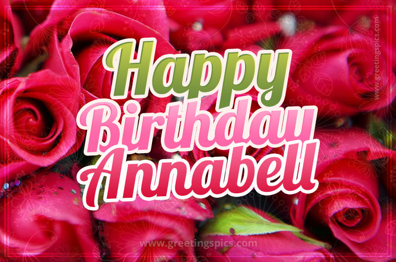 Happy Birthday Annabell beautiful Image with red roses