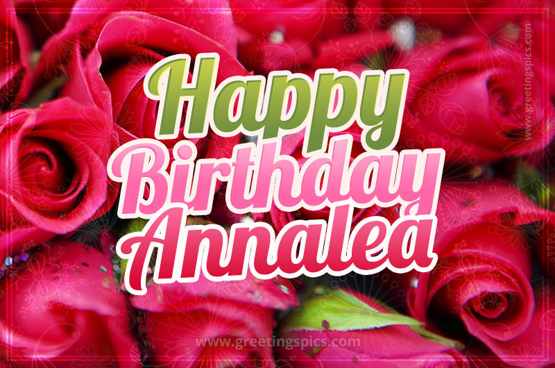 Happy Birthday Annalea beautiful Image with red roses