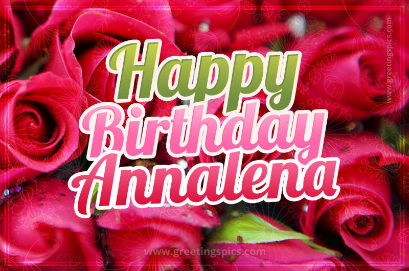 Happy Birthday Annalena beautiful Image with red roses