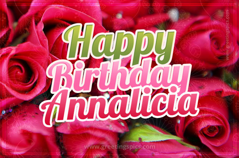 Happy Birthday Annalicia beautiful Image with red roses