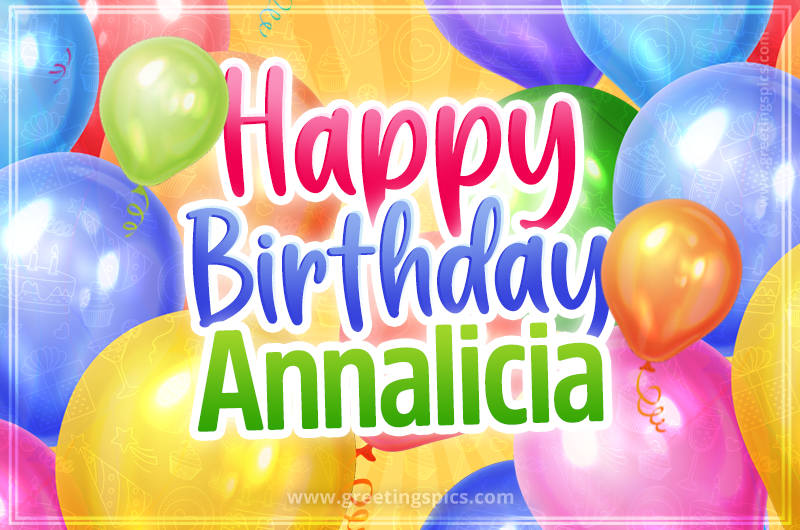 Happy Birthday Annalicia Image with colorful balloons