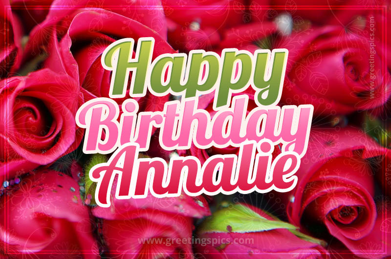 Happy Birthday Annalie beautiful Image with red roses