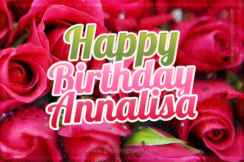 Happy Birthday Annalisa beautiful Image with red roses