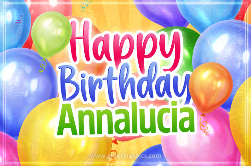 Happy Birthday Annalucia Image with colorful balloons