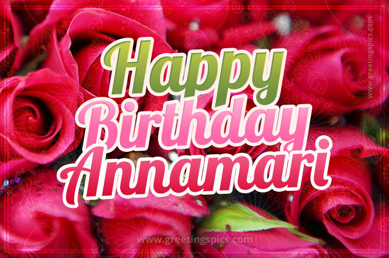 Happy Birthday Annamari beautiful Image with red roses