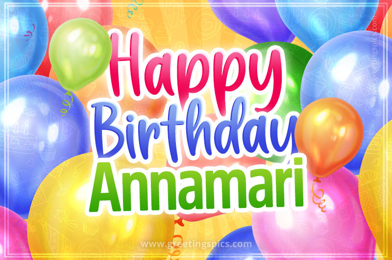 Happy Birthday Annamari Image with colorful balloons