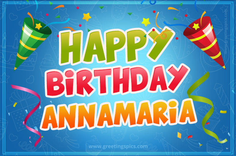 Happy Birthday Annamaria picture with confetti and party poppers