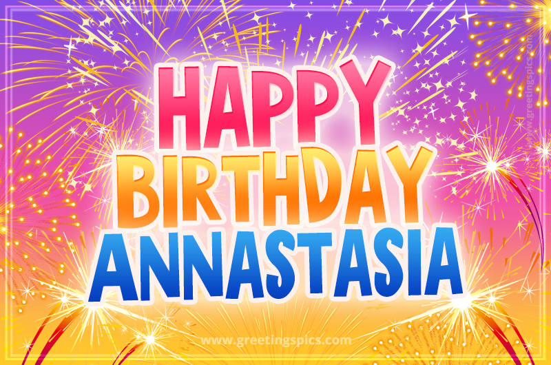 Happy Birthday Annastasia Picture with fireworks