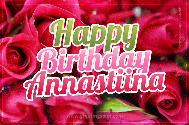 Happy Birthday Annastiina beautiful Image with red roses