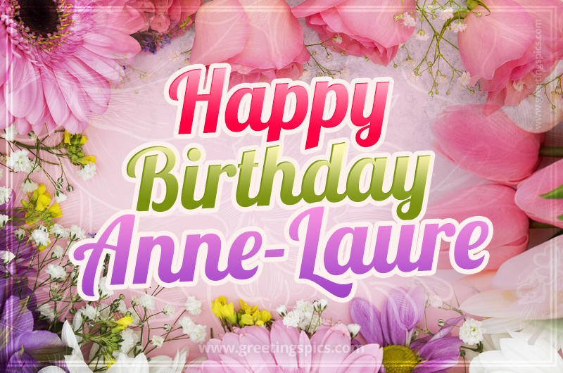 Happy Birthday Anne-Laure Picture with beautiful flowers