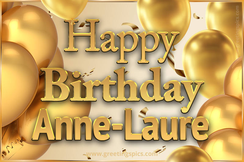 Happy Birthday Anne-Laure Card with golden confetti and balloons