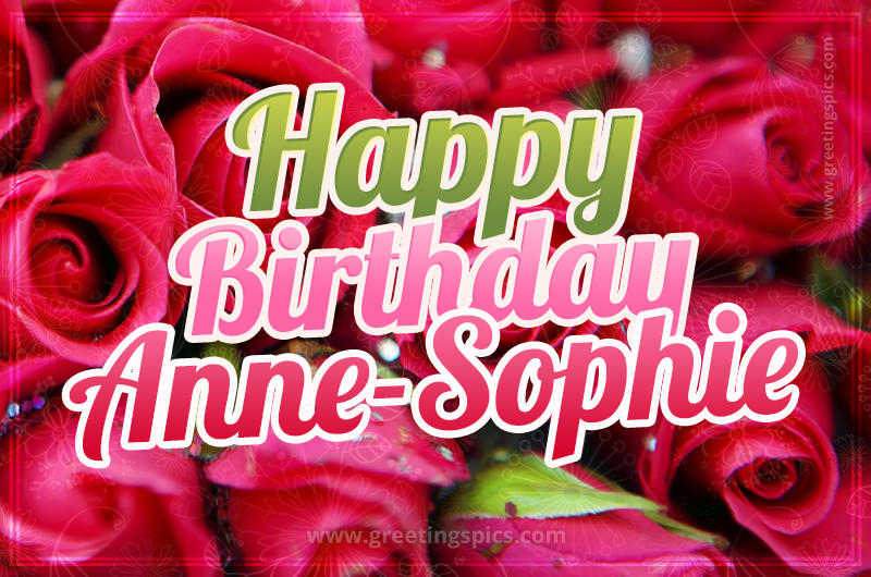 Happy Birthday Anne-Sophie beautiful Image with red roses