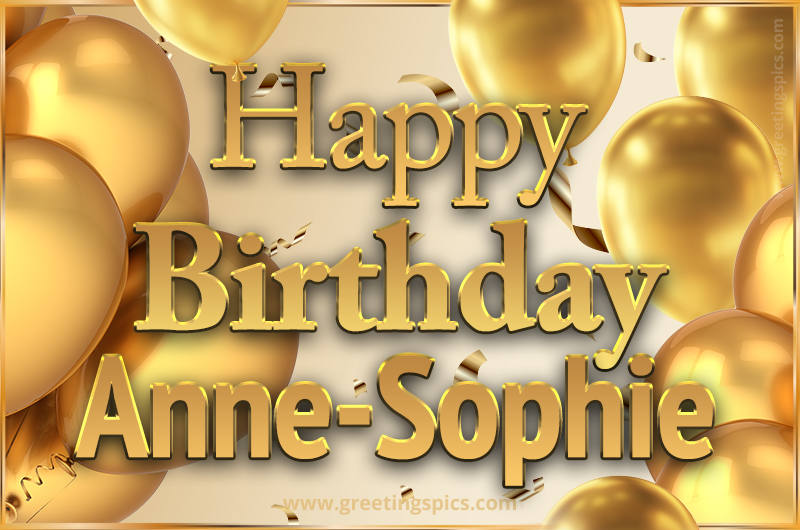 Happy Birthday Anne-Sophie Card with golden confetti and balloons