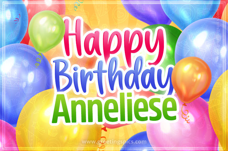 Happy Birthday Anneliese Image with colorful balloons