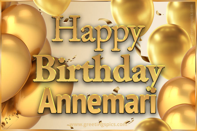 Happy Birthday Annemari Card with golden confetti and balloons