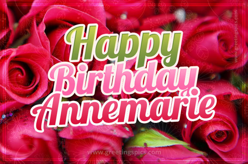 Happy Birthday Annemarie beautiful Image with red roses