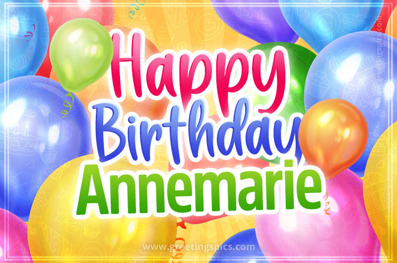 Happy Birthday Annemarie Image with colorful balloons