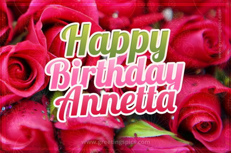 Happy Birthday Annetta beautiful Image with red roses