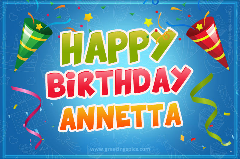 Happy Birthday Annetta picture with confetti and party poppers