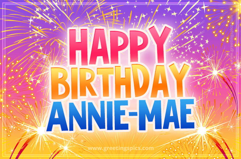 Happy Birthday Annie-Mae Picture with fireworks