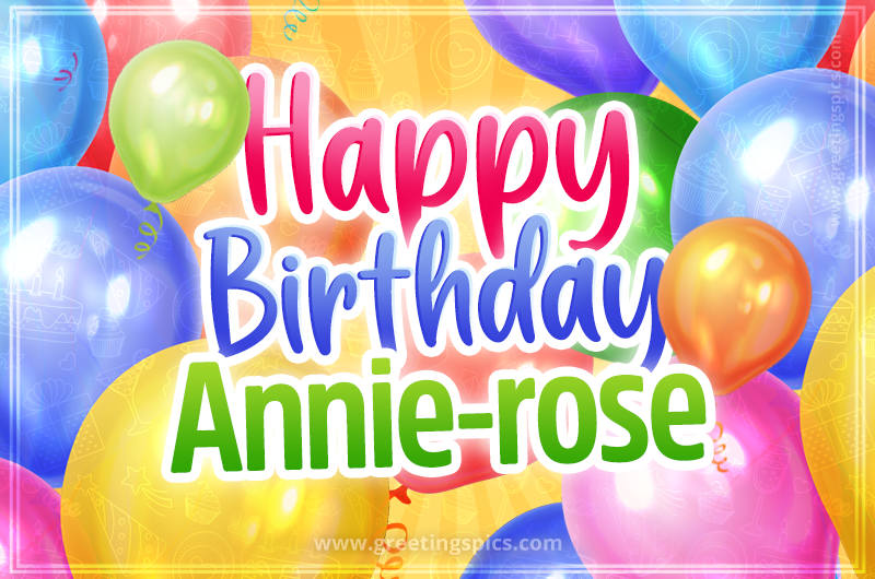 Happy Birthday Annie-rose Image with colorful balloons