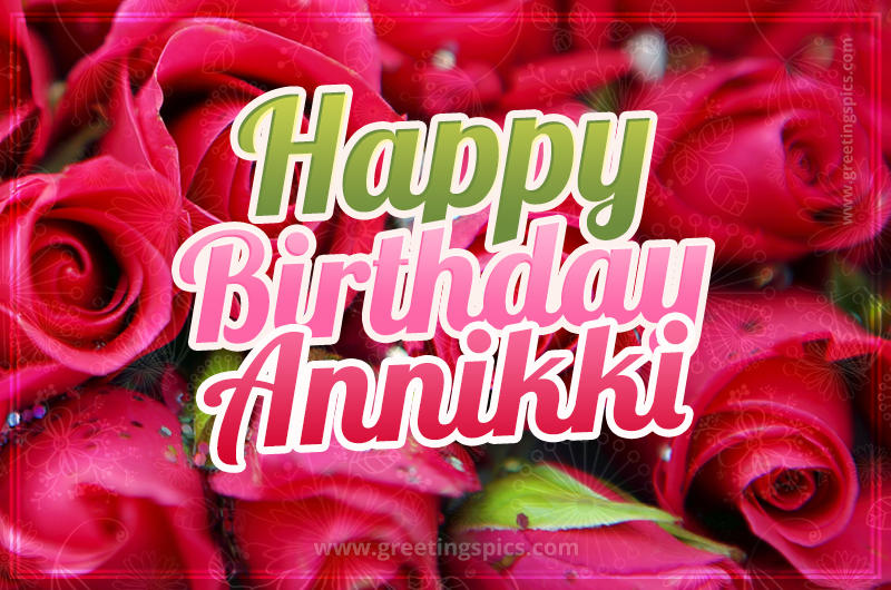 Happy Birthday Annikki beautiful Image with red roses