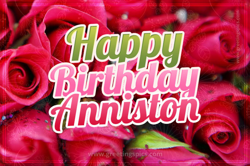 Happy Birthday Anniston beautiful Image with red roses