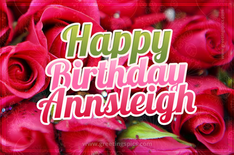 Happy Birthday Annsleigh beautiful Image with red roses