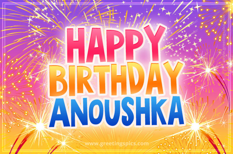 Happy Birthday Anoushka Picture with fireworks