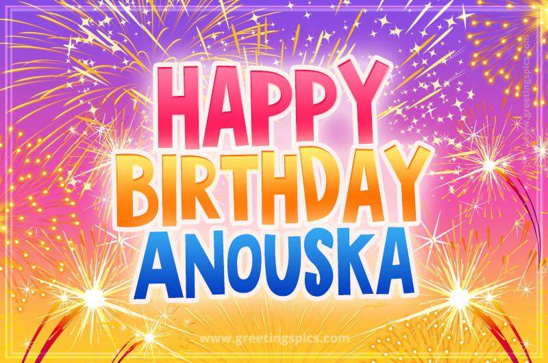 Happy Birthday Anouska Picture with fireworks