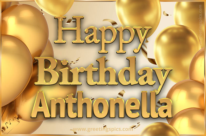 Happy Birthday Anthonella Card with golden confetti and balloons