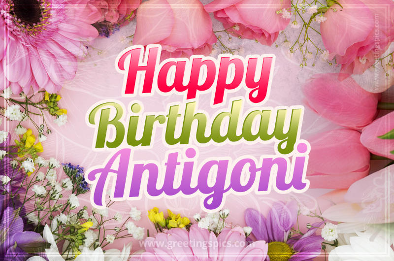 Happy Birthday Antigoni Picture with beautiful flowers