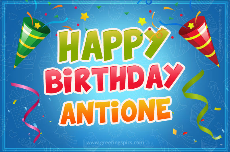 Happy Birthday Antione picture with confetti and party poppers